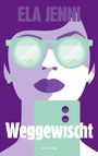 „ELA JENNI“, „Weggewischt“, „boox-verlag“. Illustration: Frau mit Sonnenbrille, Smartphone, lila und mintgrün.