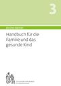 Bircher Andres: Bircher-Benner Handbuch 3 für die Familie und das Kind, Buch