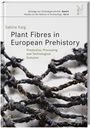 Sabine Karg: Plant Fibres in European Prehistory, Buch