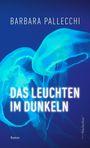 Barbara Pallecchi: Das Leuchten im Dunkeln, Buch