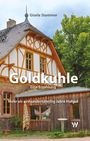 "Goldkuhle: Eine Erzählung" von Gisela Stammer, „Mehr als einhundertdreißig Jahre Hofgut“. Ein Fachwerkhaus mit Natur.