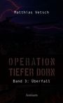 "Matthias Vetsch. Operation Tiefer Dorn Band 3: Überfall. Antium." 
Ein Panzer vor dunklem, stürmischem Himmel.