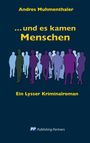 Titel: "...und es kamen Menschen". Ein Lyssser Kriminalroman. Autor: Andres Muhmenthaler. Silhouetten von Menschen.