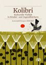 „Kolibri: Kulturelle Vielfalt in Kinder- und Jugendbüchern“ steht über Blumen und einem Vogel. Logo unten rechts.
