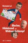 Hermann Lei: Blocher, Hildebrand und Widmer-Schlumpf, Buch