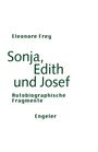 Eleonore Frey: Sonja, Edith und Josef, Buch