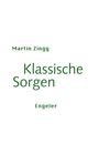 Martin Zingg: Klassische Sorgen, Buch