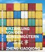 Zheng Xiaoqiong: Erzählung von den Konsumgütern, Buch