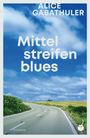 Alice Gabathuler: Mittelstreifenblues, Buch