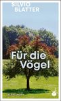 "Für die Vögel" von Silvio Blatter. Erzählungen. Ein Baum steht auf einer grünen Wiese vor einem Wald.