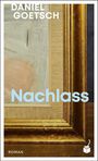 „Daniel Goetsch, Nachlass, Roman“. Goldener Rahmen, Ausschnitt eines Gemäldes, kleines Grafik-Logo unten rechts.