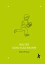 Selina Krause: Walter Däng Klax Brumm, Buch