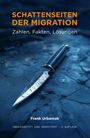 Frank Urbaniok: Schattenseiten der Migration: Zahlen, Fakten, Lösungen, Buch
