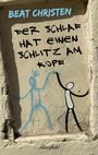 Beat Christen: Der Schlaf hat einen Schlitz am Kopf, Buch