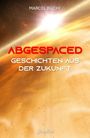 Marcel Büchi: Abgespaced, Buch