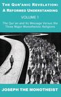 Joseph The Monotheist: The Qur'an and Its Message Versus the Three Major Monotheistic Religions, Buch
