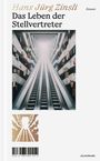 Titel: "Das Leben der Stellvertreter" von Hans Jürg Zinsli. Untertitel: Roman. Illustration einer langen Rolltreppe.