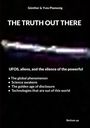 Titel: "THE TRUTH OUT THERE." Themen: UFOs, Aliens, globale Phänomene, Erwachen der Wissenschaft.