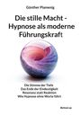 Günther Plamenig: Die stille Macht - Hypnose als moderne Führungskraft, Buch
