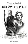 "Der zweite Pfeil" von Youme Andai, Ein Roman. Drei ernste Personen; ein alter Mann mit Bogen, Frau mit Kopftuch, Mann mit Feder.
