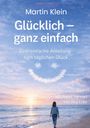 "Martin Klein - Glücklich – ganz einfach. Eine einfache Anleitung zum täglichen Glück. Mit einem Vorwort von Jörg Löhr." Eine Person am Meer, Himmel mit Wolken.