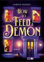 Sabine Riedel: How to Feed a Demon, Buch