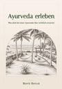 Beate Baylie: Ayurveda erleben - Was dich bei einer Ayurveda-Kur wirklich erwartet, Buch