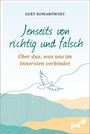 Titel: Jenseits von richtig und falsch. Untertitel: Über das, was uns im Innersten verbindet. Zeichnung: fliegende Taube.