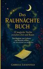Gabriele Liesenfeld: Das Rauhnächte Buch - 12 magische Nächte zwischen Zeit und Raum, Buch