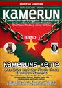 Dantse Dantse: Kamerun, wir sagen Nein: verborgene Wahrheiten einer weißen kolonialen Kreation - die Neuerfindung einer Nation - Band 1: Kameruns Ketten: Das Erbe und der Fluch eines fremden Namens. Ein koloniales Produkt und seine verheerenden Folgen - bis heute, Buch