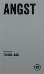 Text oben: "ANGST". 
Text unten: "TIM HOLLAND". 
Grau strukturierter Hintergrund, rundes Logo unten rechts.
