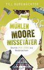 Oben steht "TILL BURGWÄCHTER". Darunter "MÜHLEN MOORE MISSETÄTER". Objekte: Axt, Kuh, Auto, Handschellen.