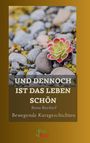 Text: „UND DENNOCH IST DAS LEBEN SCHÖN. Rena Bardorf. Bewegende Kurzgeschichten.“ Eine Sukkulente auf Kies.