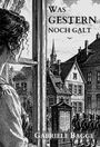 Gabriele Bagge: Was gestern noch galt, Buch