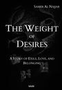 Titel: "The Weight of Desires". Untertitel: "A Story of Exile, Love, and Belonging". Autor: Samer Al Najjar.