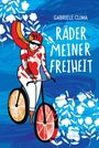 „RÄDER MEINER FREIHEIT“ von Gabriele Clima. Illustration: Person auf Fahrrad, bunte und florale Motive.