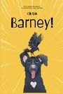 "Ich bin Barney!" Ein fröhlicher Hund mit einer Krähe auf dem Kopf, vor einem gelben Hintergrund.