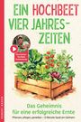 „Ein Hochbeet, vier Jahreszeiten. Vom Garten-YouTuber Outdoorando. Das Geheimnis für eine erfolgreiche Ernte.“