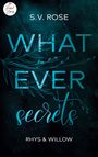 S. V. Rose: Whatever secrets, Buch