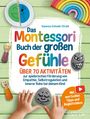 Text: „Das Montessori Buch der großen Gefühle - Über 70 Aktivitäten. Mit wertvollen Tipps und Begleitvideos.“  
Bunte Objekte: Ein Regenbogen, verzierte Steine, ein geteilter Pappteller mit Gesicht.