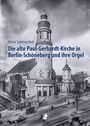 Heinz Santruschek: Die alte Paul-Gerhardt-Kirche in Berlin-Schöneberg und ihre Orgel, Buch