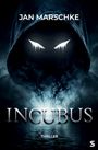 "JAN MARSCHKE. INCUBUS. THRILLER." Eine düstere Gestalt mit Kapuze, leuchtende Augen, umgeben von Nebel und Wasser.