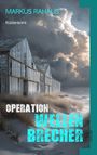 "MARKUS RAHAUS; Küstenkrimi; OPERATION WELLENBRECHER" in stürmischer Küstenlandschaft mit Gewächshäusern und Wolken.