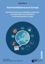 Titel: Kommunikationsraum Europa. Autor: Jörg Ukrow. Herausgeber: Stephan Ory, Mark D. Cole, Jörg Ukrow. Band 10 EMR/SCRIPT. Illustration: Europa-Karte in Sprechblase umgeben von Medien-Symbolen.