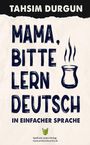 "Mama, bitte lern Deutsch in einfacher Sprache" steht groß. Illustration: Ein Teeglas mit Dampf. Unten ein Logo.