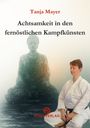Tanja Mayer: Achtsamkeit in den fernöstlichen Kampfkünsten, Buch