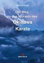 Helmut Kogel: Der Weg zu den Wurzeln des Okinawa Karate, Buch