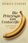 Moritz Enders: Die Prinzessin von Centocelle, Buch