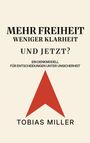 "MEHR FREIHEIT WENIGER KLARHEIT UND JETZT? EIN DENKMODELL FÜR ENTSCHEIDUNGEN UNTER UNSICHERHEIT TOBIAS MILLER." Rotes Dreieck.