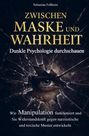 Sebastian Fallheim: Zwischen Maske und Wahrheit - Dunkle Psychologie durchschauen, Buch